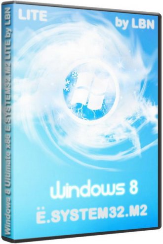 Windows 8 Ultimate 6.2.7955.0 x86 Ё.SYSTEM32.M2 LITE by LBN (2011/ENG)